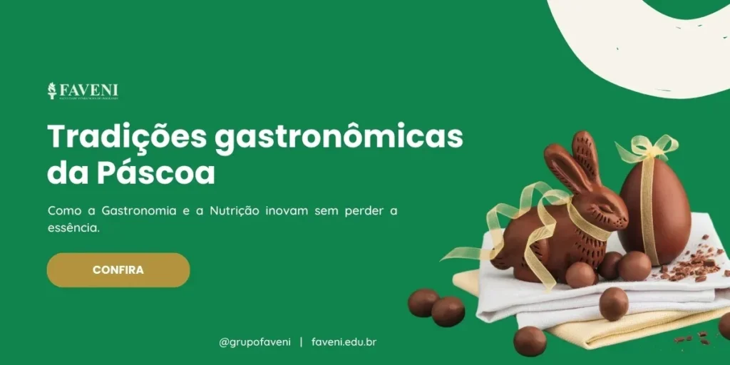 Tradições gastronômicas da Páscoa: como a Gastronomia e a Nutrição inovam na páscoa sem perder a essência